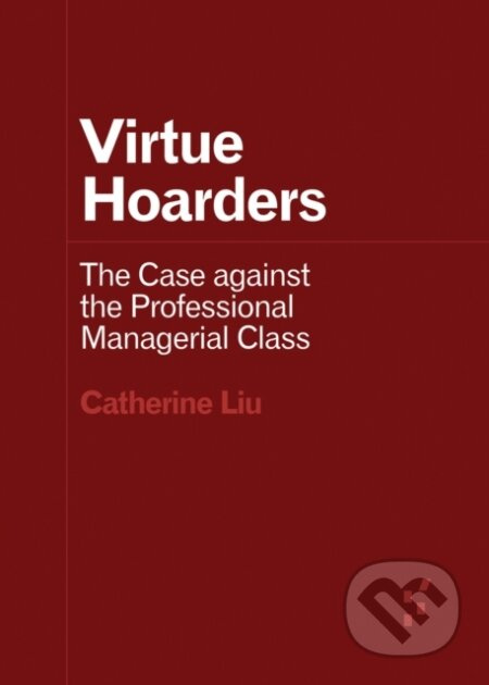 Virtue Hoarders (The Case Against the Professional Managerial Class) - kniha z kategorie Byznys a management