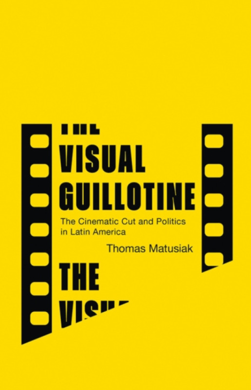 University of Minnesota Press Visual Guillotine - Matusiak, Thomas