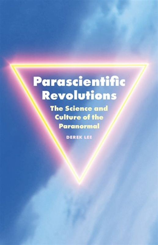 University of Minnesota Press Parascientific Revolutions - Lee, Derek