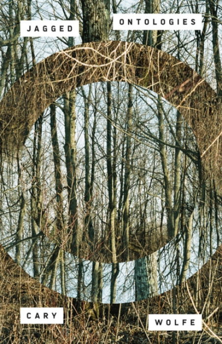 University of Minnesota Press Jagged Ontologies Volume 81 - Wolfe, Cary
