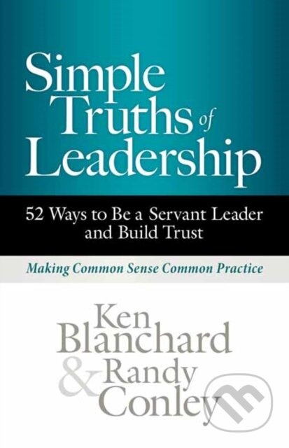 Simple Truths of Leadership (52 Ways to Be a Servant Leader and Build Trust) - kniha z kategorie Byznys a management