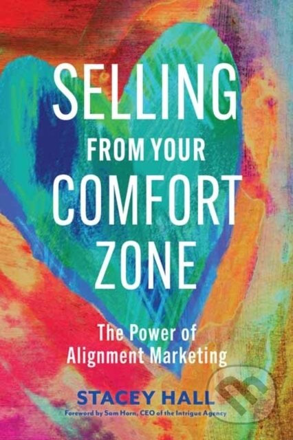 Selling from Your Comfort Zone (The Power of Alignment Marketing) - kniha z kategorie Byznys a management