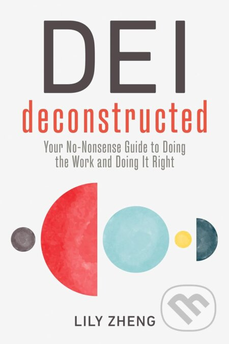DEI Deconstructed (Doing the Work and Doing it Right) - kniha z kategorie Management