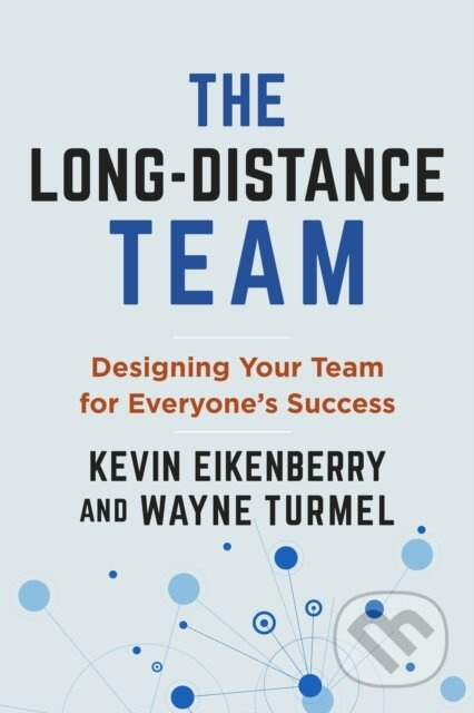 The Long-Distance Team (Designing Your Team for Everyone's Success) - kniha z kategorie Byznys a management
