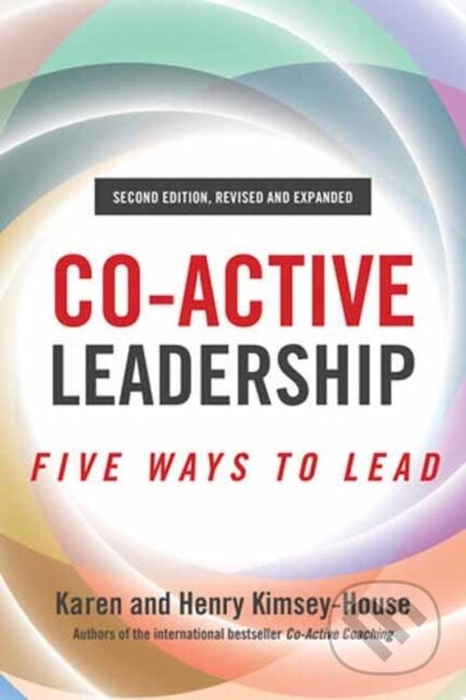 Co-Active Leadership, Second Edition - Henry Kimsey-House, Karen Kimsey-House - kniha z kategorie Byznys a management