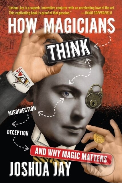 How Magicians Think (Misdirection, Deception, and Why Magic Matters) - kniha z kategorie Zdraví a životní styl
