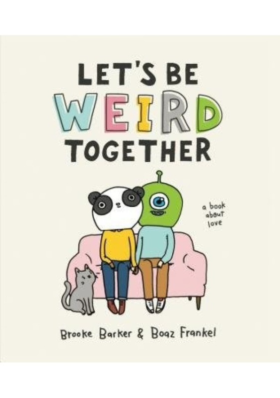 Let's Be Weird Together, A Book About Love Workman Publishing