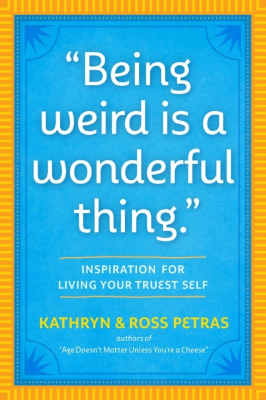 "Being Weird Is a Wonderful Thing" - Kathryn Petras, Ross Petras