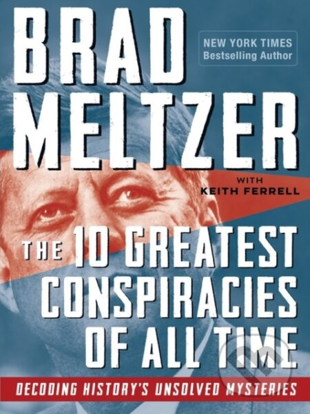 The 10 Greatest Conspiracies of All Time (Decoding History's Unsolved Mysteries) - kniha z kategorie Odborné a naučné