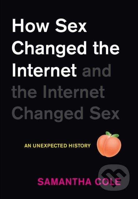 How Sex Changed the Internet and the Internet Changed Sex - kniha z kategorie Humanitní a společenské vědy
