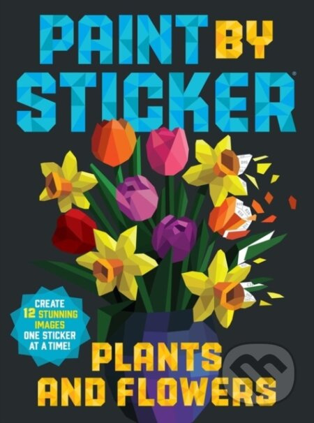 Paint by Sticker: Plants and Flowers (Create 12 Stunning Images One Sticker at a Time!) - kniha z kategorie Zdraví a životní styl