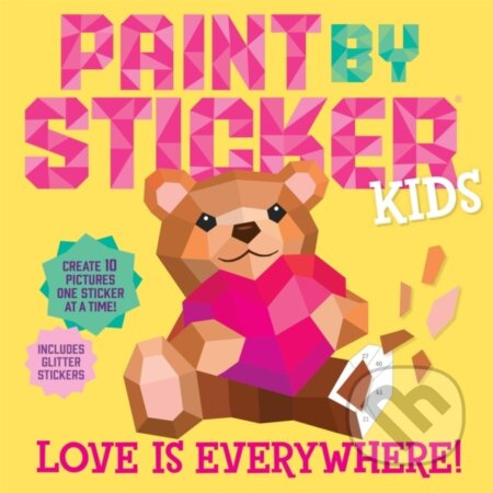 Paint By Sticker Kids Love Is Everywhere (Create 10 Pictures One Sticker at a Time! Includes Glitter Stickers) - kniha z kategorie Naučné knihy