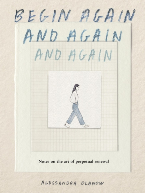 Workman Publishing Begin Again, and Again, and Again - Olanow, Alessandra