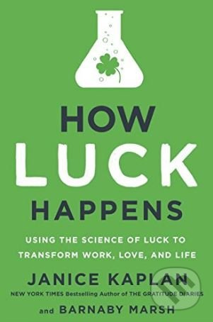 How Luck Happens (Using the Science of Luck to Transform Work, Love, and Life) - kniha z kategorie Psychologie