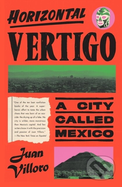 Horizontal Vertigo (A City Called Mexico) - Alfred MacAdam, Juan Villoro - kniha z kategorie Historie