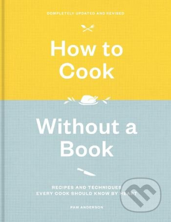 How to Cook Without a Book (Recipes and Techniques Every Cook Should Know by Heart) - kniha z kategorie Kuchařky