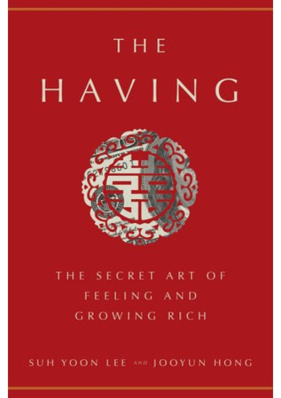Having, The Secret Art of Feeling and Growing Rich Random House USA Inc