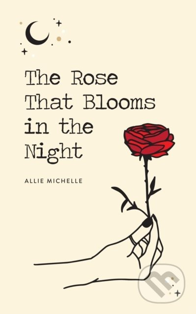 The Rose That Blooms in the Night - Allie Michelle - kniha z kategorie Poezie