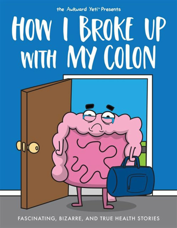 How I Broke Up with My Colon - Nick Seluk, The Awkward Yeti