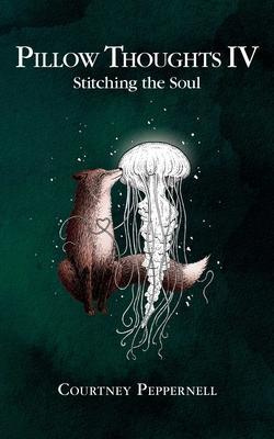 Pillow Thoughts IV (Stitching the Soul) - Courtney Peppernell - kniha z kategorie Poezie