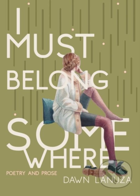 I Must Belong Somewhere (Poetry and Prose) - Dawn Lanuza - kniha z kategorie Poezie
