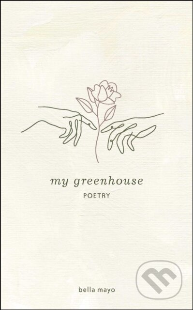 My Greenhouse - Bella Mayo - kniha z kategorie Poezie