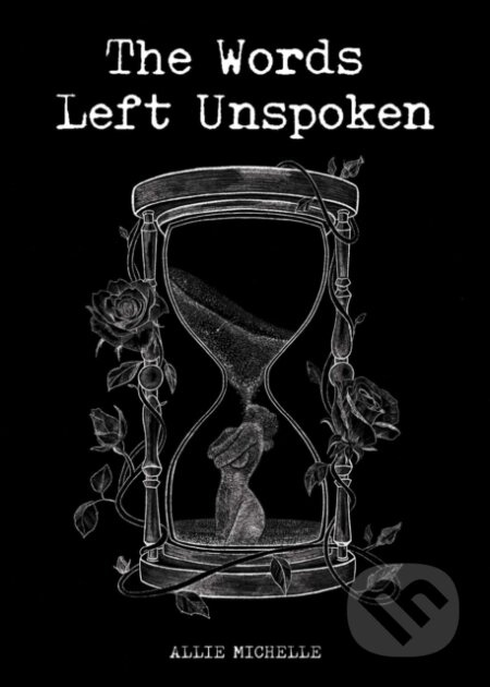 The Words Left Unspoken - Allie Michelle - kniha z kategorie Poezie
