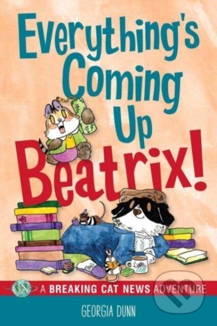 Everything's Coming Up Beatrix! (A Breaking Cat News Adventure) - kniha z kategorie Pro děti