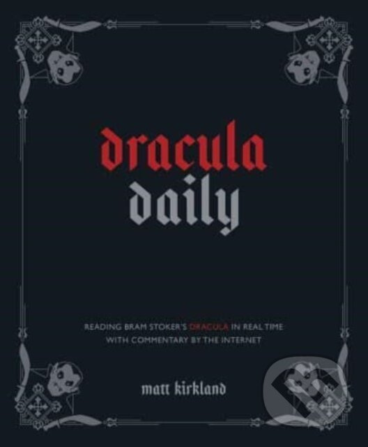 Dracula Daily (Reading Bram Stoker's Dracula in Real Time With Commentary by the Internet) - kniha z kategorie Eseje, úvahy a glosy