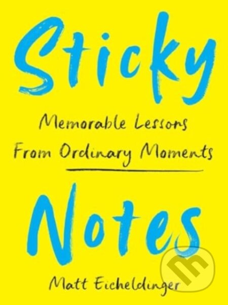 Sticky Notes (Memorable Lessons from Ordinary Moments) - kniha z kategorie Zdraví a životní styl