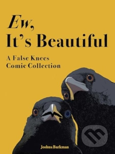 Ew, It's Beautiful (A False Knees Comic Collection) - kniha z kategorie Komiksy