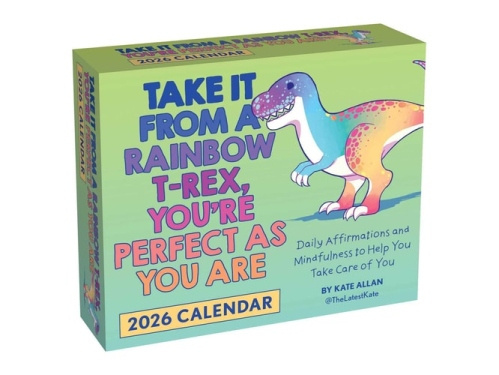 Take It from a Rainbow T-Rex, YouÂ’re Perfect as You Are 2026 Day-to-Day Calendar Andrews McMeel Publishing