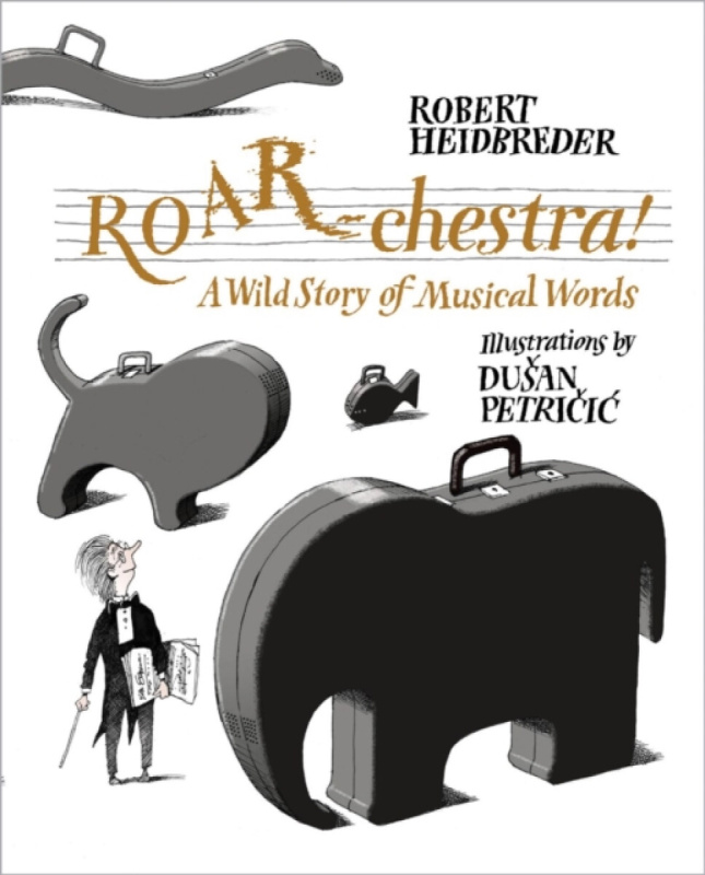ROAR-chestra! (A Wild Story of Musical Words) - Robert Heidbreder - kniha z kategorie Pro děti