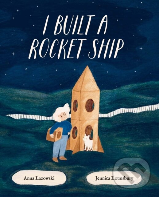 I Built a Rocket Ship - Anna Lazowski - kniha z kategorie Pre deti a mládež