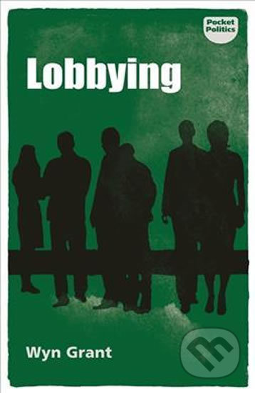 Lobbying (The Dark Side of Politics) - Wyn Grant - kniha z kategorie Humanitní a společenské vědy