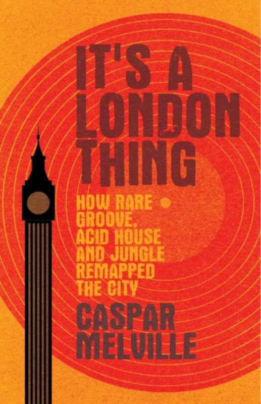 It's a London Thing - Caspar Melville