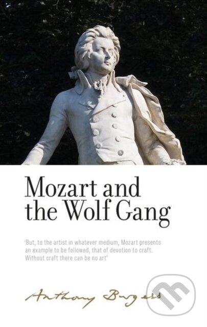 Mozart and the Wolf Gang (By Anthony Burgess) - Anthony Burgess, Alan Shockley - kniha z kategorie Společenská beletrie
