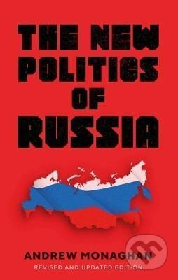 New Politics of Russia - Andrew Monaghan - kniha z kategorie Humanitní a společenské vědy