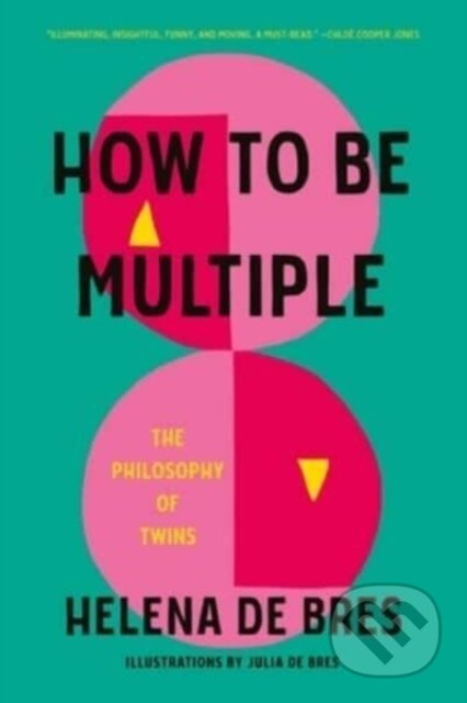 How to Be Multiple: The Philosophy of Twins - Helena De Bres, Julia de Bres (ilustrátor) - kniha z kategorie Filozofie