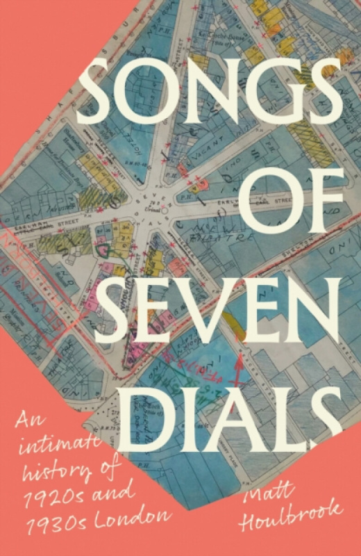 Manchester University Press Songs of Seven Dials - Houlbrook, Matt (Professor)