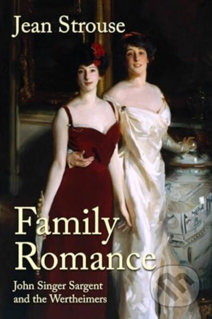Family Romance (John Singer Sargent and the Wertheimers) - kniha z kategorie Historie