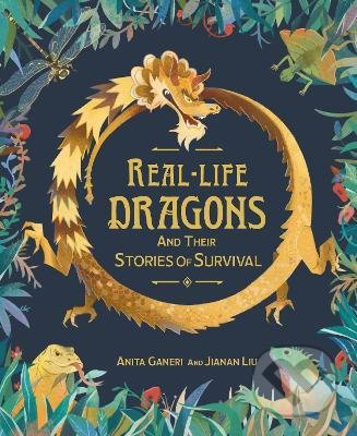 Real-life Dragons and their Stories of Survival - Anita Ganeri, Jianan Liu (ilustrátor) - kniha z kategorie Beletrie