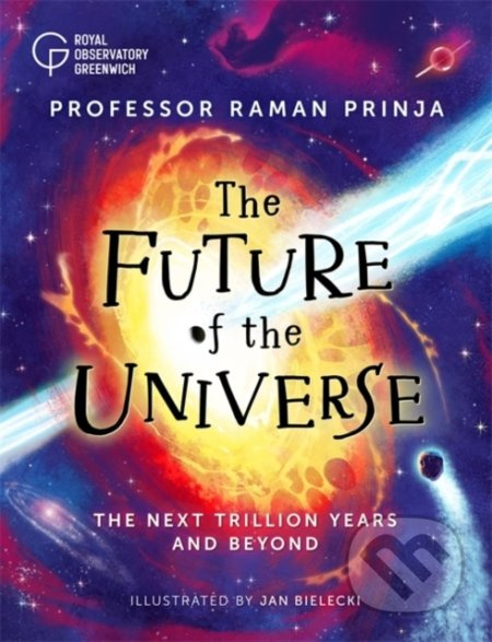 The Future of the Universe - Raman Prinja,  Jan Bielecki (ilustrátor) - kniha z kategorie Přírodní vědy a technika