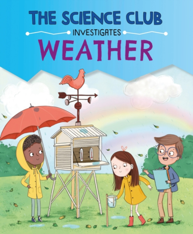 Hachette Children's Group Science Club Investigates: Weather - Auld, Mary