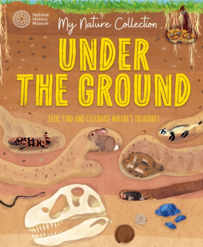 Hachette Children's Group My Nature Collection: Under the Ground - Menzies, Cameron
