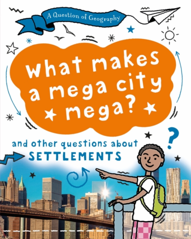 Hachette Children's Group Question of Geography: What Makes a Mega City Mega? - Richardson, Tony a Richardson, Paula