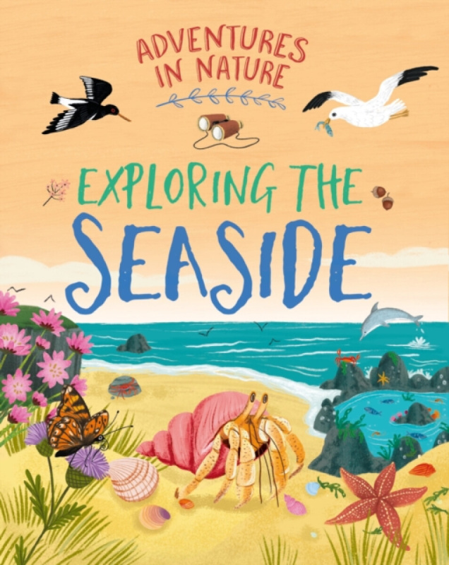 Hachette Children's Group Adventures in Nature: Exploring the Seaside - Green, Jen