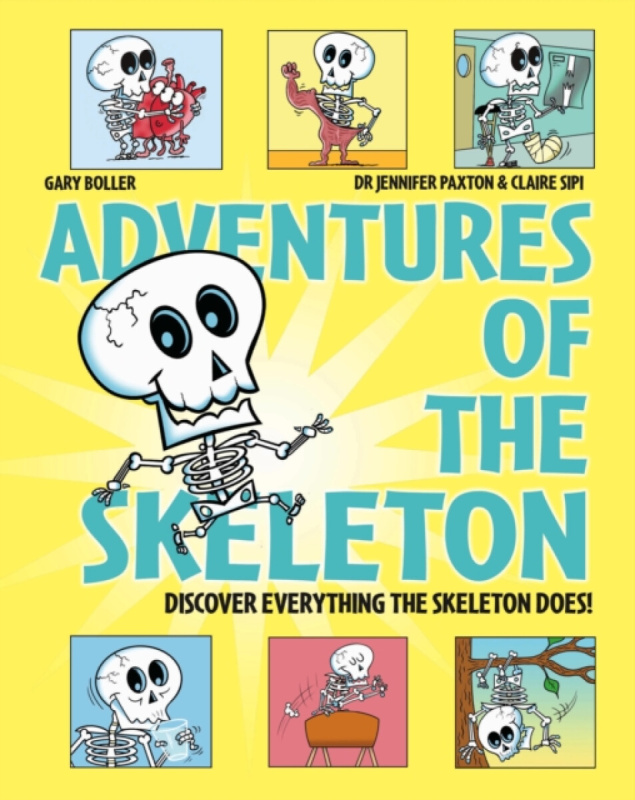 Hachette Children's Group Adventures of the Skeleton - Sipi, Claire a Paxton, Dr Jennifer