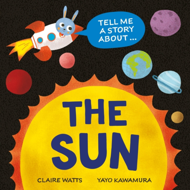 Hachette Children's Group Tell Me a Story About: The Sun - Watts, Claire