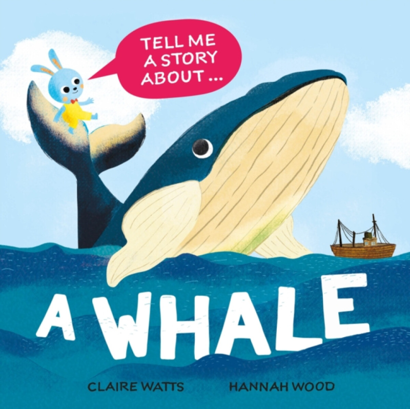 Hachette Children's Group Tell Me a Story About: A Whale - Watts, Claire